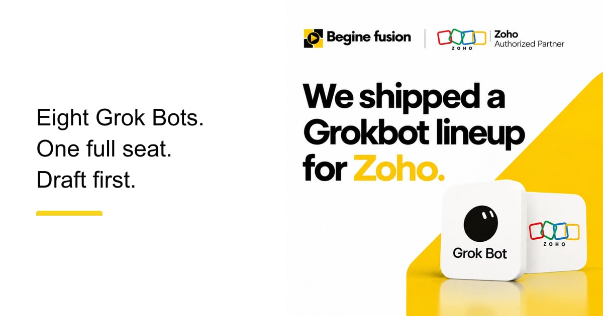 Eight Grok Bots. One full seat. Draft first. Beside it, the Begine Fusion and Zoho announcement: We shipped a Grokbot lineup for Zoho.